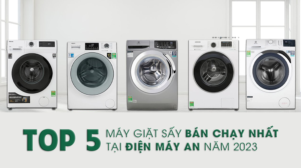 Top 5 Máy Giặt Sấy Bán Chạy Nhất Năm 2023 Tại Điện Máy Quang Hưng