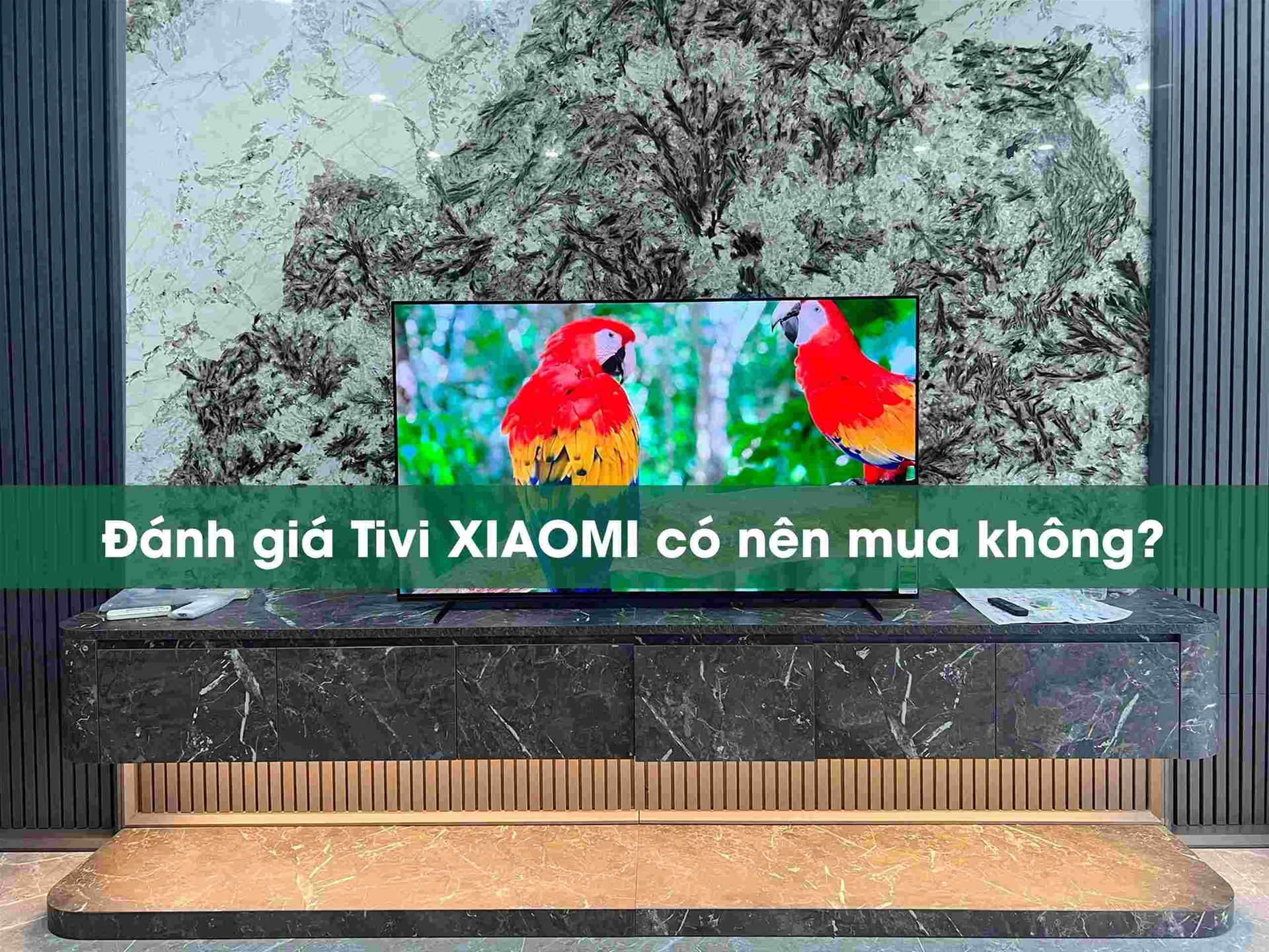 Đánh Giá Tivi Xiaomi Có Nên Mua Không?